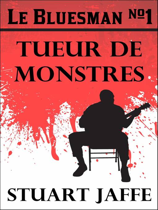 Title details for Le Bluesman #1 Tueur de Monstres by Stuart Jaffe - Available